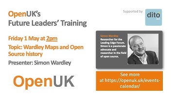 OpenUK Future Leaders talk by Simon Wardley, Wardley maps & Open Source History, 1st May 2020