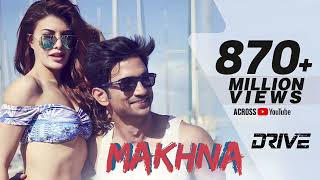 Makhna - Drive | Sushant Singh Rajput, Jacqueline Fernandez | Tanishk Bagchi, Asees  Kaur 