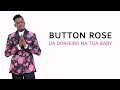 BUTTON ROSE   DA DINHEIRO NA TUA BABY - LETRA