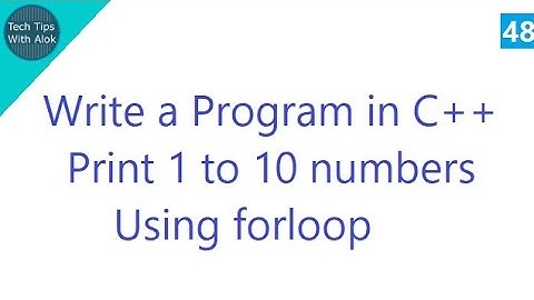Write a Program in C++ Print 1 to 10 numbers Using forloop