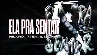 NILXRO, INTERIA!, MC MN - ELA PRA SENTAR
