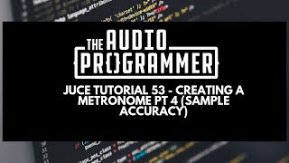 Juce Tutorial 53- Creating a Metronome Pt 4 (Sample Accuracy)