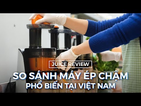 JUICE REVIEW: So sánh máy ép chậm phổ biến tại Việt Nam