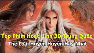 Top Phim Hoạt Hình 3D Trung Quốc Thể Loại Huyền Huyễn hay Nhất Mọi Thời Đại