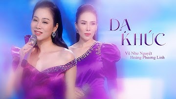 DẠ KHÚC (MV OFFICIAL) - Ca sĩ Vũ Như Nguyệt ft. Hoàng Phương Linh | Cần tay níu để thấy anh còn gần.