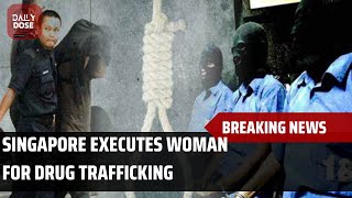 Singapore executes woman in 19 years || Drug Trafficking || Hindi