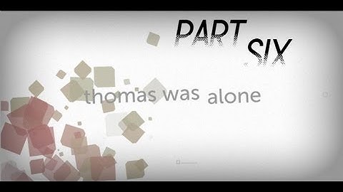 Thomas Was Alone Part.6 [Getting Back In The Groove]