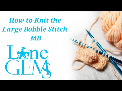 How to Knit the Large Bobble Stitch MB