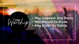 May Gagawin Ang Diyos | May Himala Sa Diyos | Ang Diyos Ay Dakila - HTBC Praise & Worship