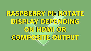 Raspberry Pi: Rotate Display Depending on HDMI or Composite Output (3 Solutions!!)
