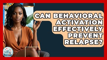 Can Behavioral Activation Effectively Prevent Relapse? - CBT Toolkit