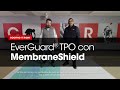 EverGuard® TPO con MembraneShield | Cubrirlo bien con Chino y Mitos de GAF