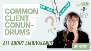 All About Ambivalence - Client Common Conundrums