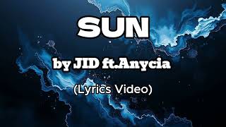 SUN (Lyrics Video) | by JID ft. Anycia
