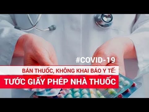 Video Bán thuốc cho dân mà không khai báo y tế: Tước giấy... - youtube
