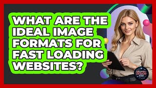 What Are The Ideal Image Formats For Fast Loading Websites? - Graphic Design Nerd