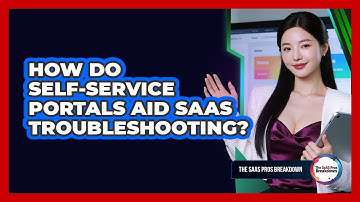 How Do Self-Service Portals Aid SaaS Troubleshooting?