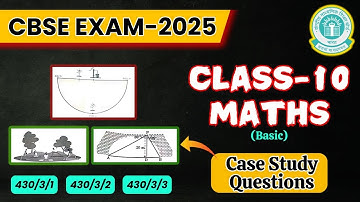 📢 Case Study Questions | Class 10 Maths Basic | CBSE Board Exam 2025 | 430.3.1, 430.3.2, 430.3.3