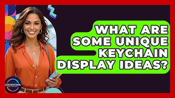 What Are Some Unique Keychain Display Ideas? - Conventions Network