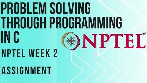 PROBLEM SOLVING THROUGH PROGRAMMING IN C | NPTEL WEEK 2 ASSIGNMENT  | Most Probable Answer | #nptel