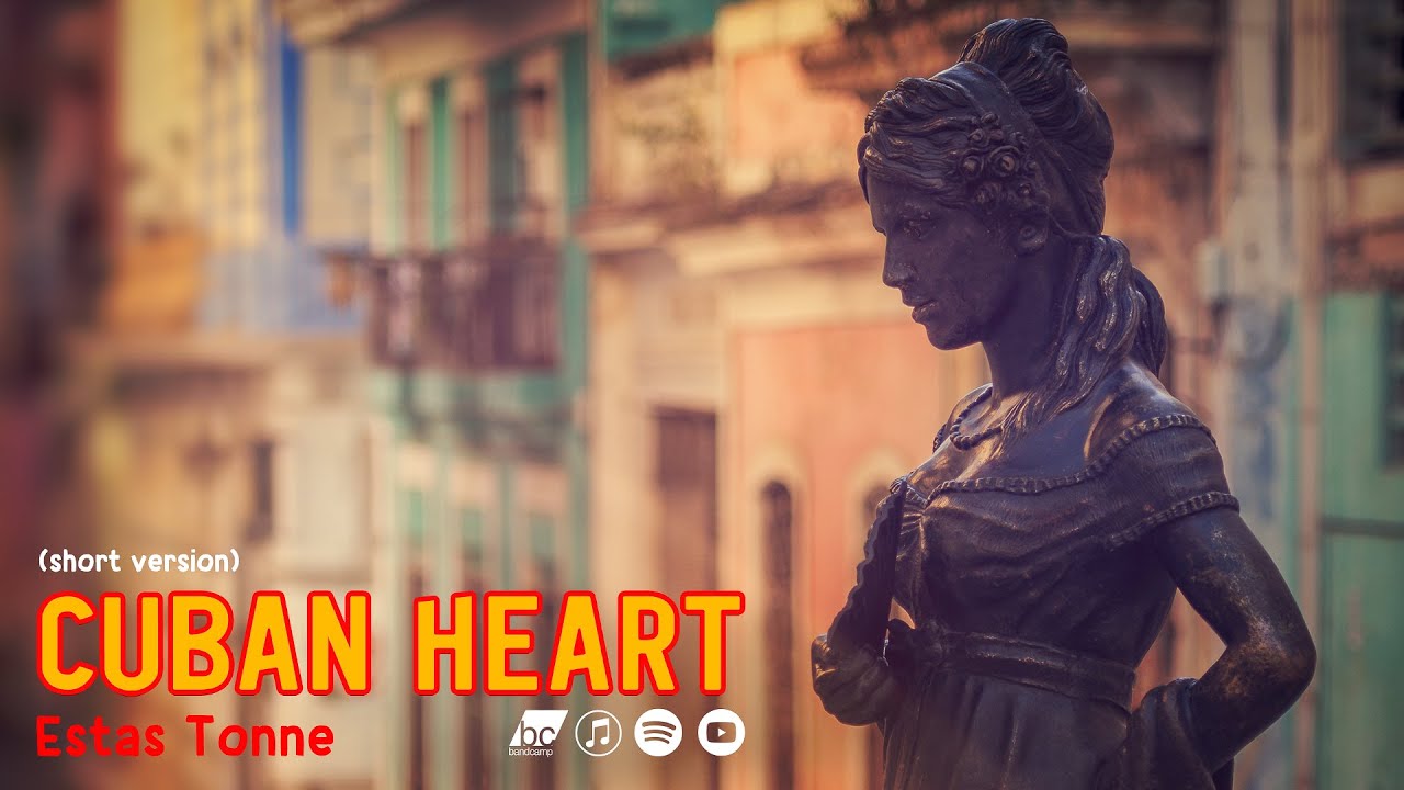 Estás Tonné in Havana (2017) - CUBAN HEART (Music Video only)