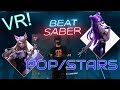 New Beat Saber Song POP STARS! 100% Oculus rift VR! SO FUN!!