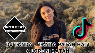 DJ FUNKY KUPANG TANDA - TANDA PATAH HATI X LORON MATAN - INYO BEAT REMIX FYP TIK TOK