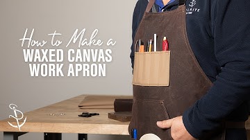 How to Make a Waxed Canvas Work Apron