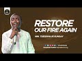 Restore our fire again | Theophilus Sunday | ~3 hours