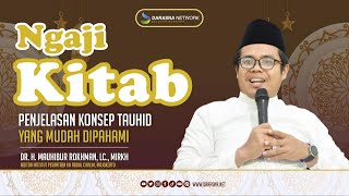 Konsep Tauhid Yang Mudah Dipahami  Dr H Mauhibur Rokhman Lc Mirkh