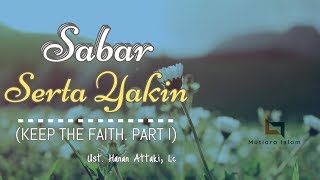 Ustadz Hanan Attaki Terbaru 2018 Sabar Serta Yakin (KEEP THE FAITH. PART I)