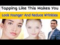 Look Younger And Reduce Wrinkles By Tapping Your Face Like This