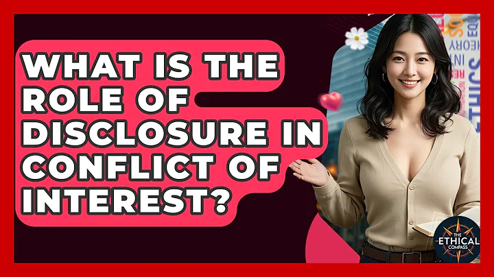 What Is The Role Of Disclosure In Conflict Of Interest? - The Ethical Compass