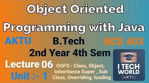 OOPs with Java (Lec : 06) OOPs : Class, Object, Inheritance etc. B.Tech AKTU 2 Year CSE/IT BCS403