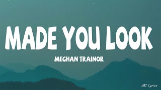 Meghan Trainor - Made You Look (Lyrics)