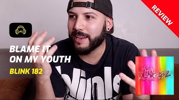 Blink 182 - Blame it on my youth / 1RA REACCIÓN + REVIEW (En español)