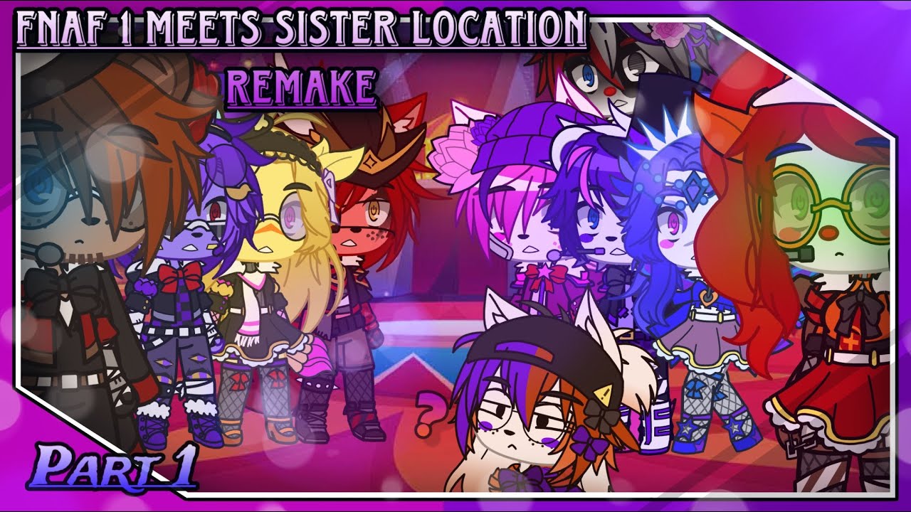 Fnaf 1 Meets Sister Location Remake Part 1/? ~ Gacha Club ~ MY AU!