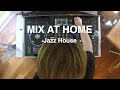 Mix at home  jazz house 3