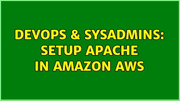 DevOps & SysAdmins: Setup Apache in Amazon AWS (4 Solutions!!)
