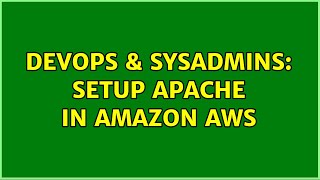 DevOps & SysAdmins: Setup Apache in Amazon AWS (4 Solutions!!) Wealth