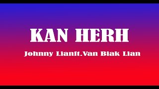 Video thumbnail of "Kan Herh Johnny Lian ft Van Biak Lian  lyric #lyrics #laihla #chin #hakha"