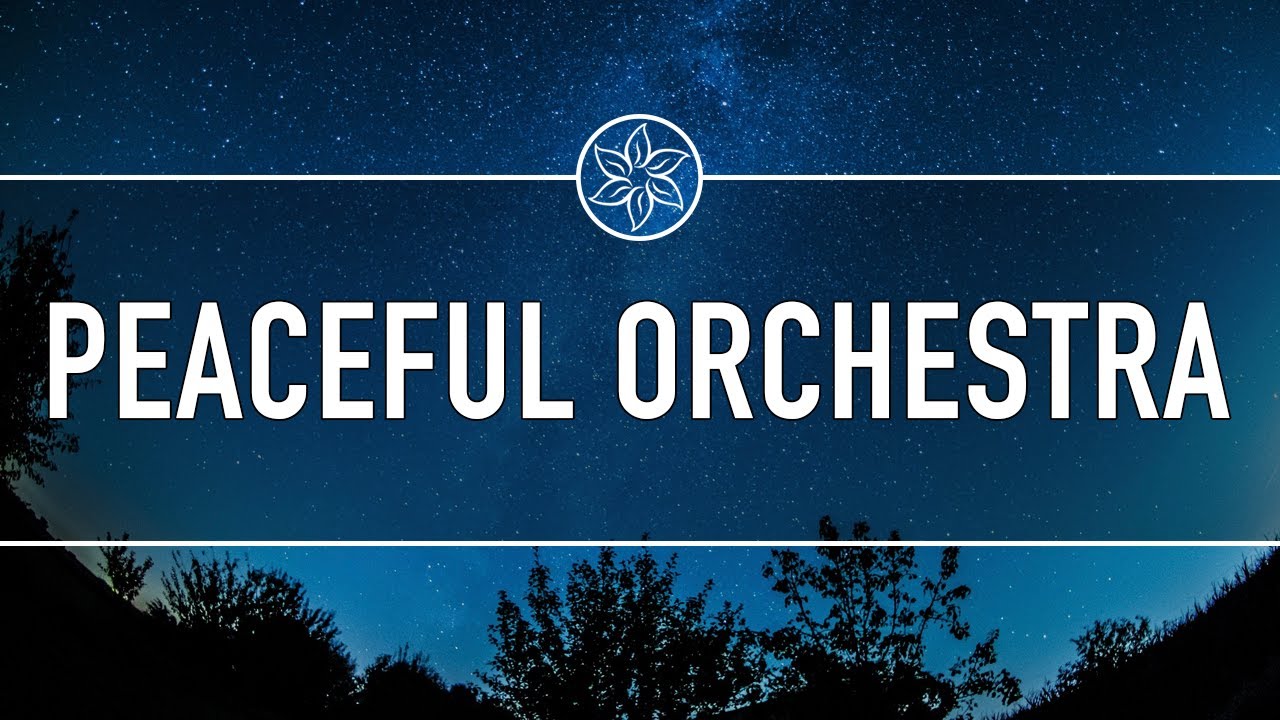 Peaceful Orchestra Instrumental - Calming Orchestral Arrangement - Soothing 6 Hour Video