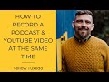 HOW TO RECORD A PODCAST AND YOUTUBE VIDEO AT THE SAME TIME | Podcast Setup