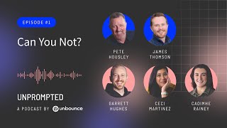 Unprompted Podcast: AI, Marketing and You | Episode 1: Can You Not