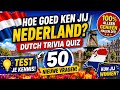 Hoe Goed Ken Jij Nederland? 🇳🇱 | 50 Nieuwe Nederlandse Trivia Vragen!