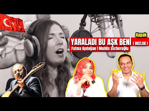 Pakistani Reaction - Fatma Aydoğan | Muhlis Berberoğlu | YARALADI BU AŞK BENİ ( BOZLAK )