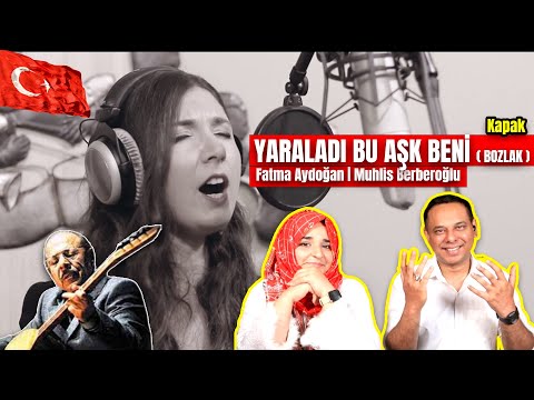 Pakistani Reaction 🇹🇷 Fatma Aydoğan | Muhlis Berberoğlu | YARALADI BU AŞK BENİ ( BOZLAK ) 🎶