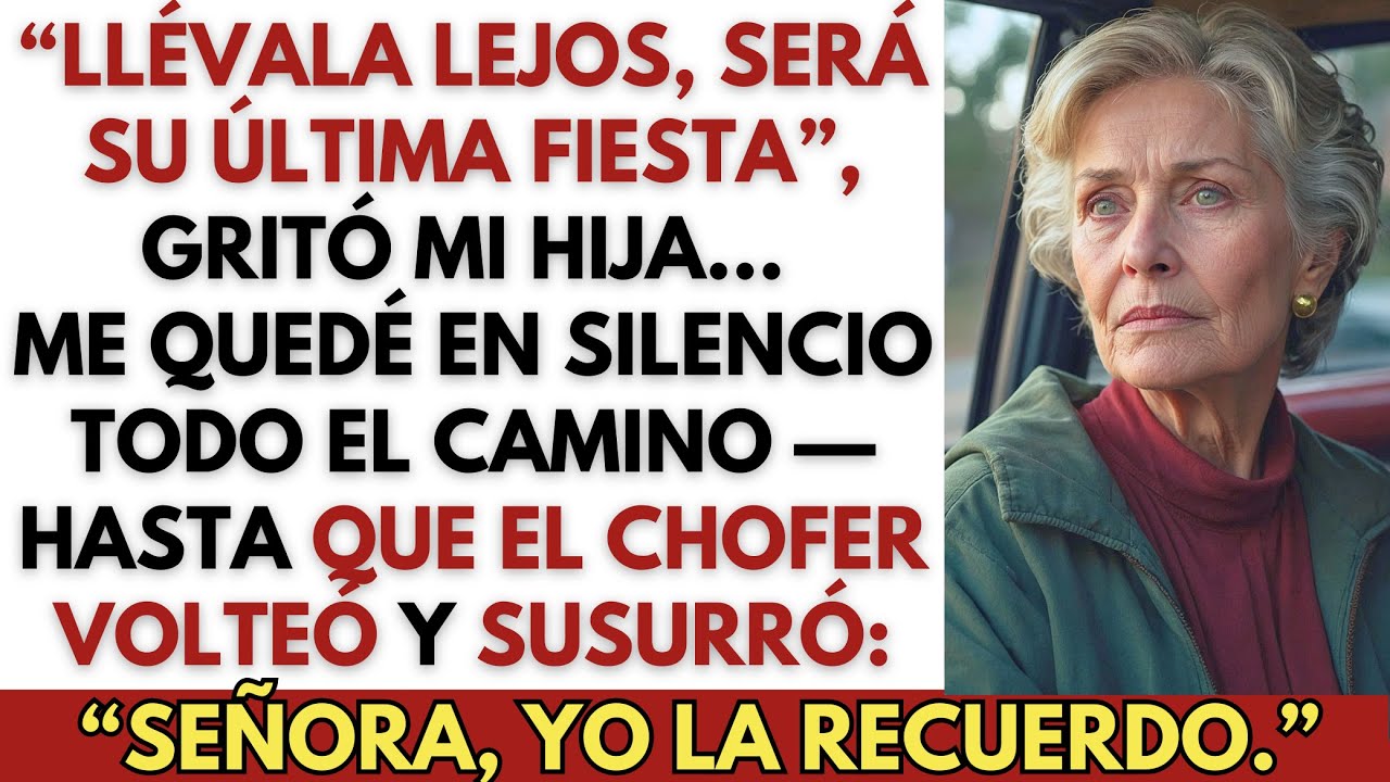 Mi hija me empujó al carro y dijo: "Esta será tu última fiesta", pero cuando vi al conductor...