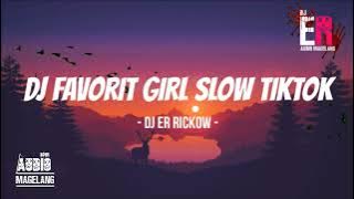 DJ FAVORIT GIRL SLOW TIKTOK _DJ ER RICKOW