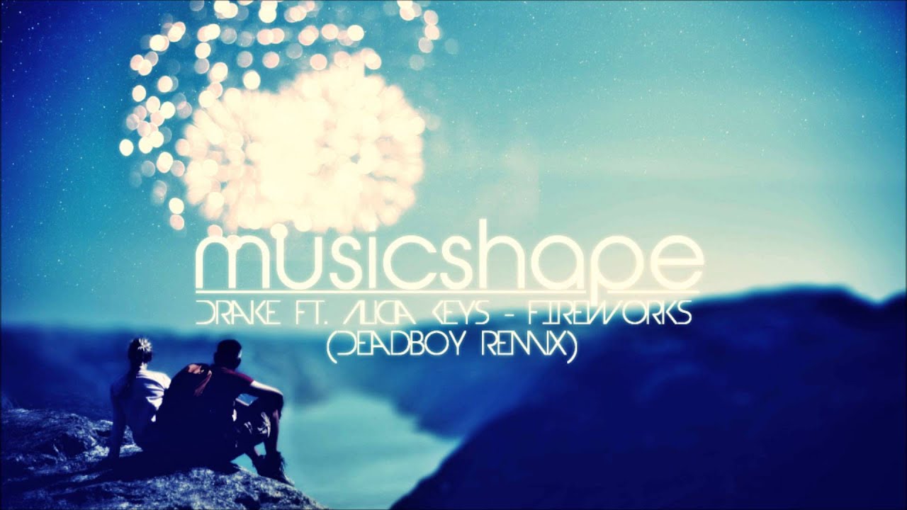 Drake ft. Alicia Keys Fireworks (Deadboy Remix) YouTube